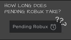How long does it take for robux to arrive in roblox