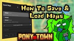 How To Save A Map In Pony Town
