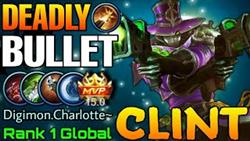 Deadly Bullet Build Clint MVP 15 Points! - Top 1 Global Clint by Digimon.Charlotte~ - Mobile Legends