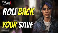 Dying light 2 how to roll back a save