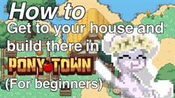 How to create a house in pony town first