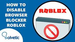 How To Disable Browser Blocker In Roblox
