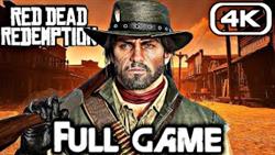 RED DEAD REDEMPTION Gameplay Walkthrough FULL GAME (4K ULTRA HD) No Commentary
