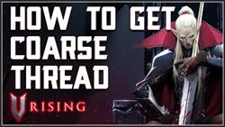 V Rising Coarse Thread How To Get
